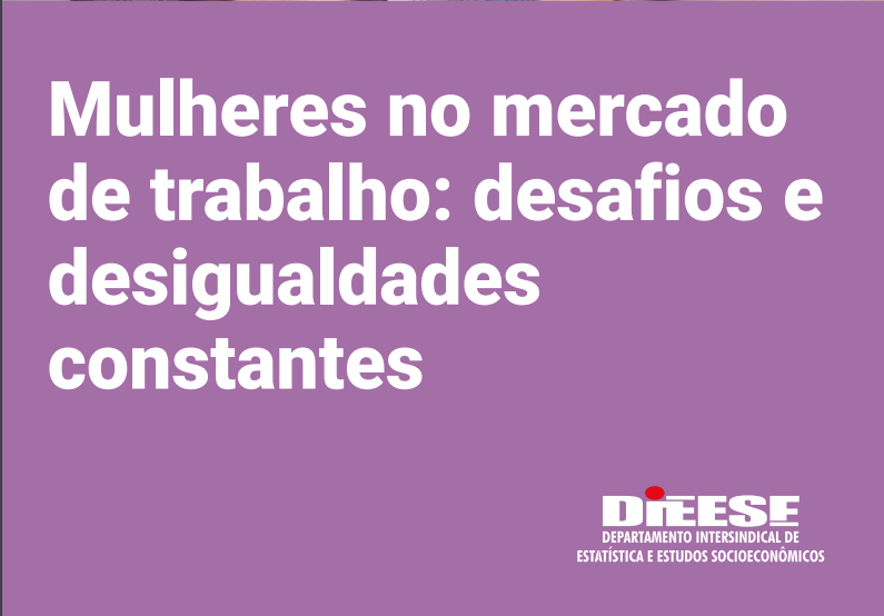  8 de Março - Dieese lança boletins sobre a situação da ...